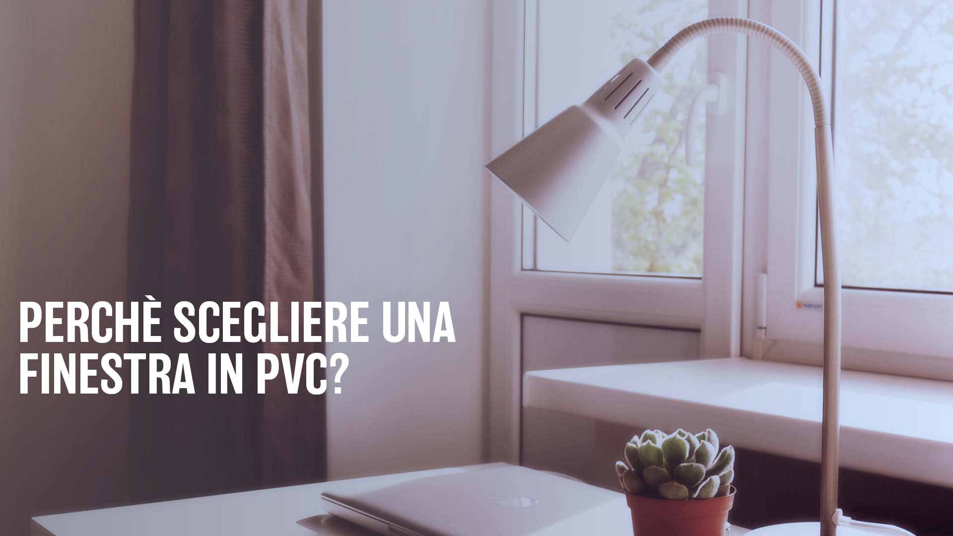 Scopri di più sull'articolo Perché scegliere una finestra in PVC
